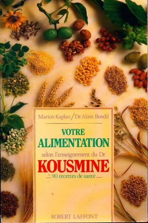 Votre alimentation selon le Dr Kousmine - Alain Bondil