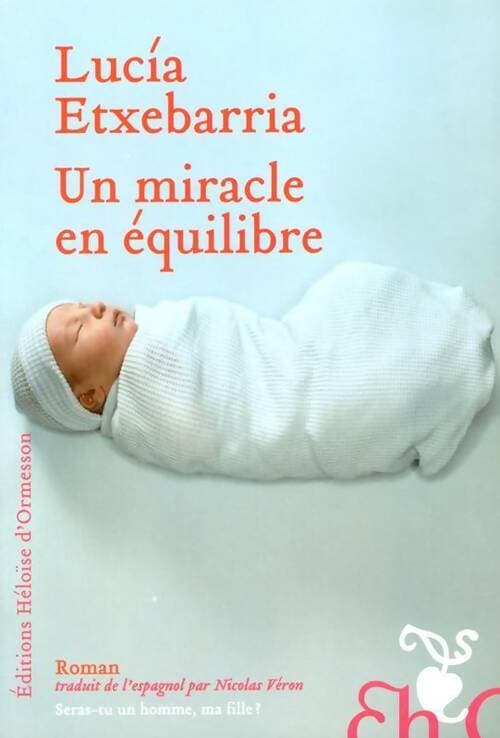 Un miracle en équilibre - Lucìa Etxebarrìa