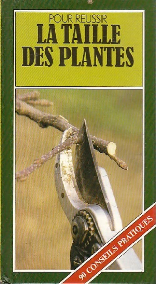 Pour réussir la taille des plantes - Graham Rice