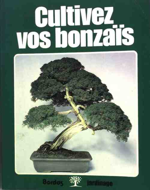 Cultivez vos bonzaïs - Collectif