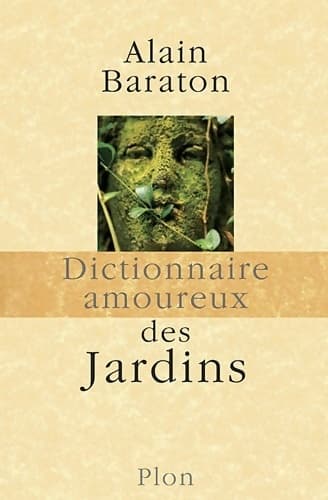 Dictionnaire amoureux des jardins - Alain Baraton