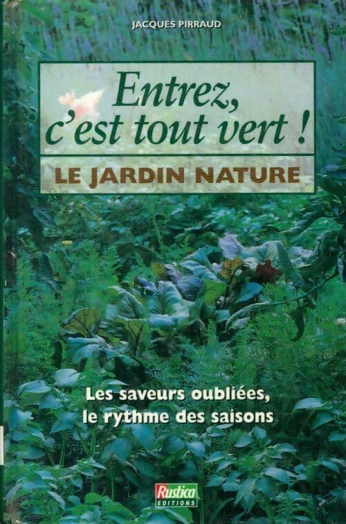 Entrez c'est tout vert ! Le jardin nature - Jacques Pirraud